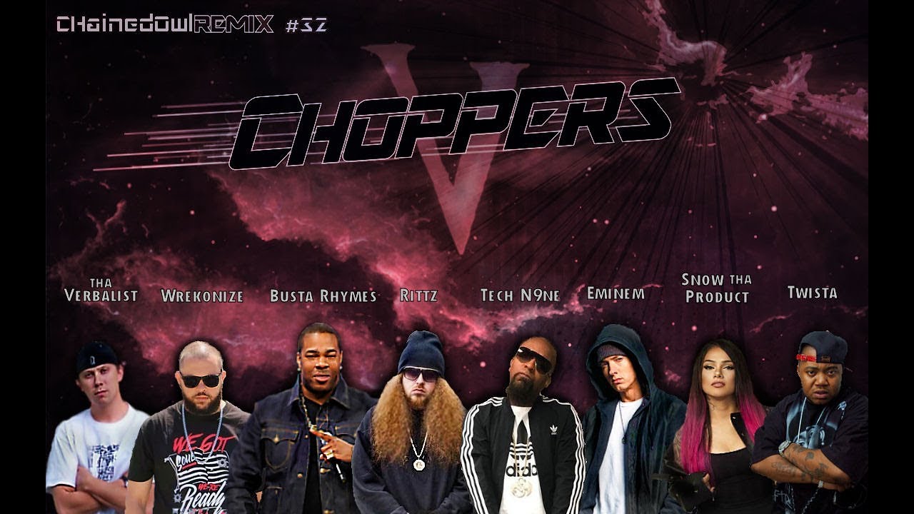Choppers Remix #5 (ft. Tech N9ne, Eminem, Busta Rhymes, Twista, Rittz, Wrekonize, Snow tha Product)