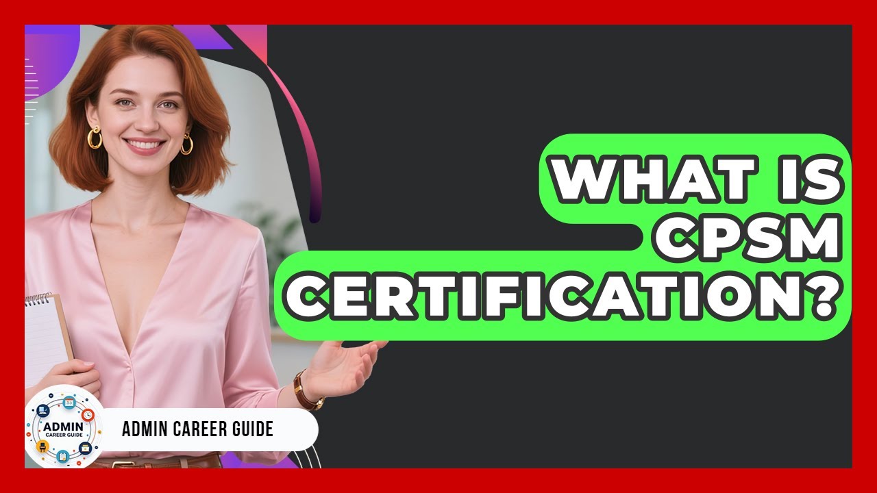 What Is CPSM Certification? - Admin Career Guide