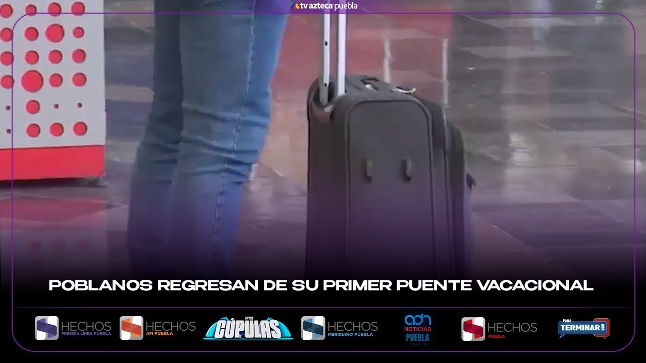 Poblanos regresan de su primer puente vacacional