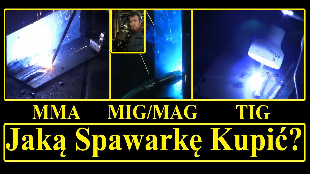 Jaką spawarkę kupić TIG MIG MAG MMA? Która metoda Spawania najlepsza Migomat? elektroda? TIG AC/DC?