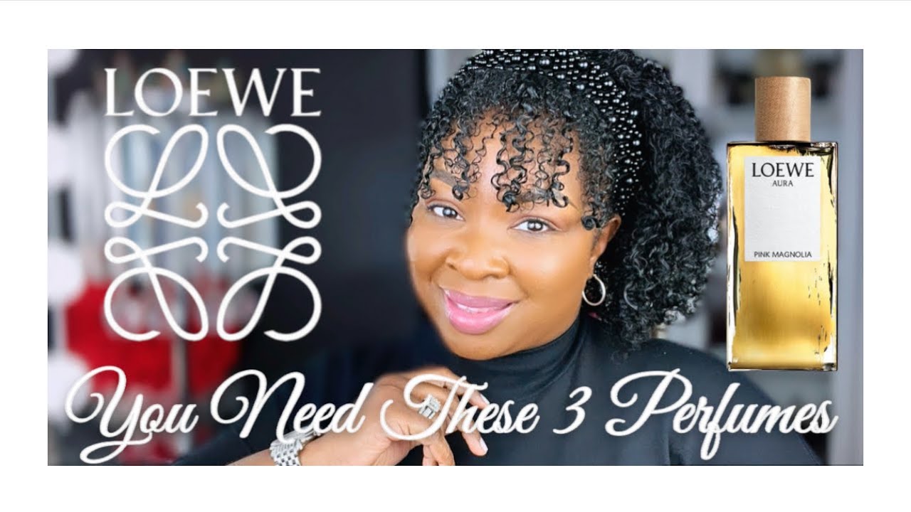 Top 3 Must Have Fragrances for Women | Loewe Aura Must Haves