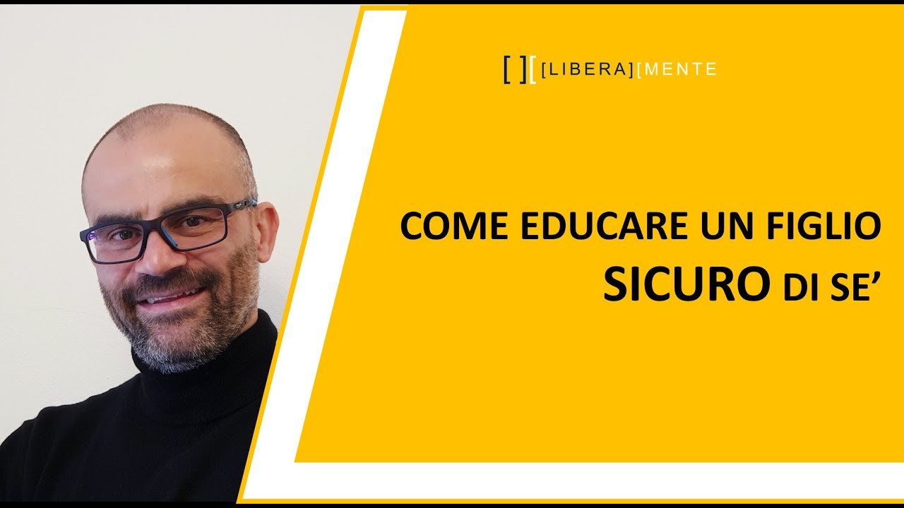 COME EDUCARE UN FIGLIO SICURO DI SE'