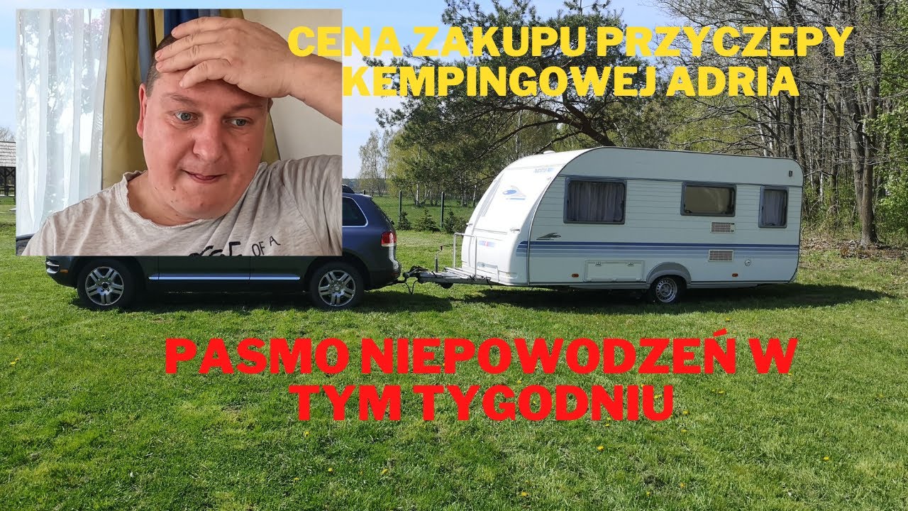 Za ile kupiliśmy przyczepę kempingowa pasmo niepowodzeń