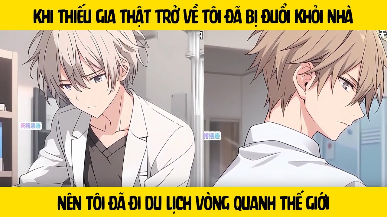 FULL Khi thiếu gia thật trở về tôi đã bị đuổi khỏi nhà - Nên tôi đã đi du lịch vòng quanh thế giới