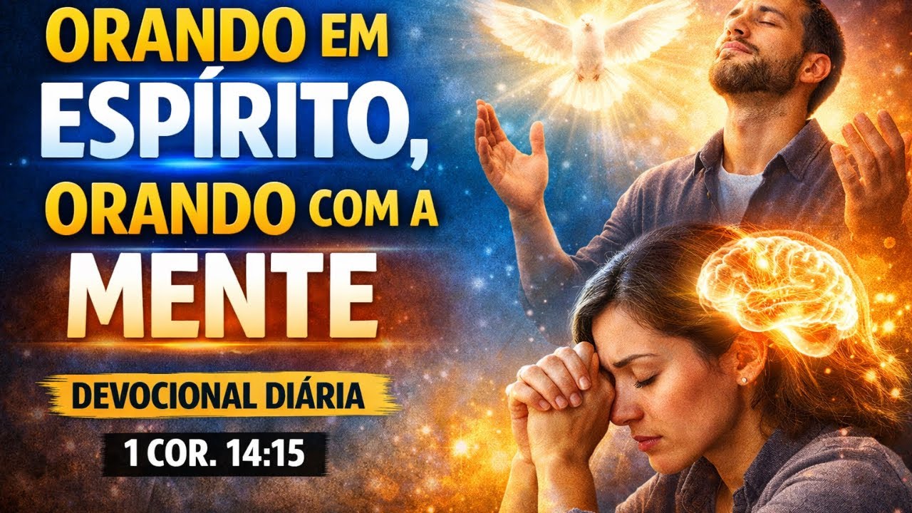 Devocinal 28 do campo de batalha da mente;ORANDO EM ESPÍRITO, ORANDO COM A MENTE.