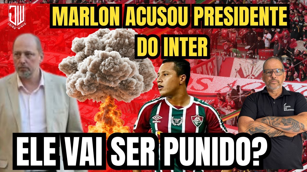 MARLON ACUSOU PRESIDENTE DO INTER | ELE VAI SER PUNIDO? | JAIRO WINCK 