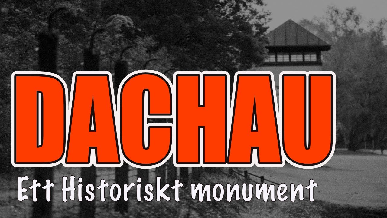 Dachau, Ett Historiskt monument  - När ondskan visar sitt ansikte
