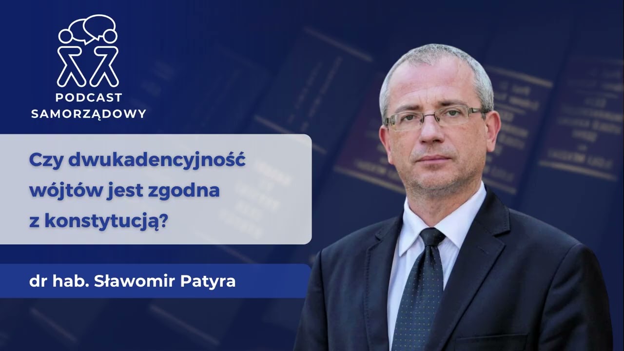 Czy dwukadencyjność jest zgodna z konstytucją? – Sławomir Patyra | PODCAST SAMORZĄDOWY | 03.10.2025