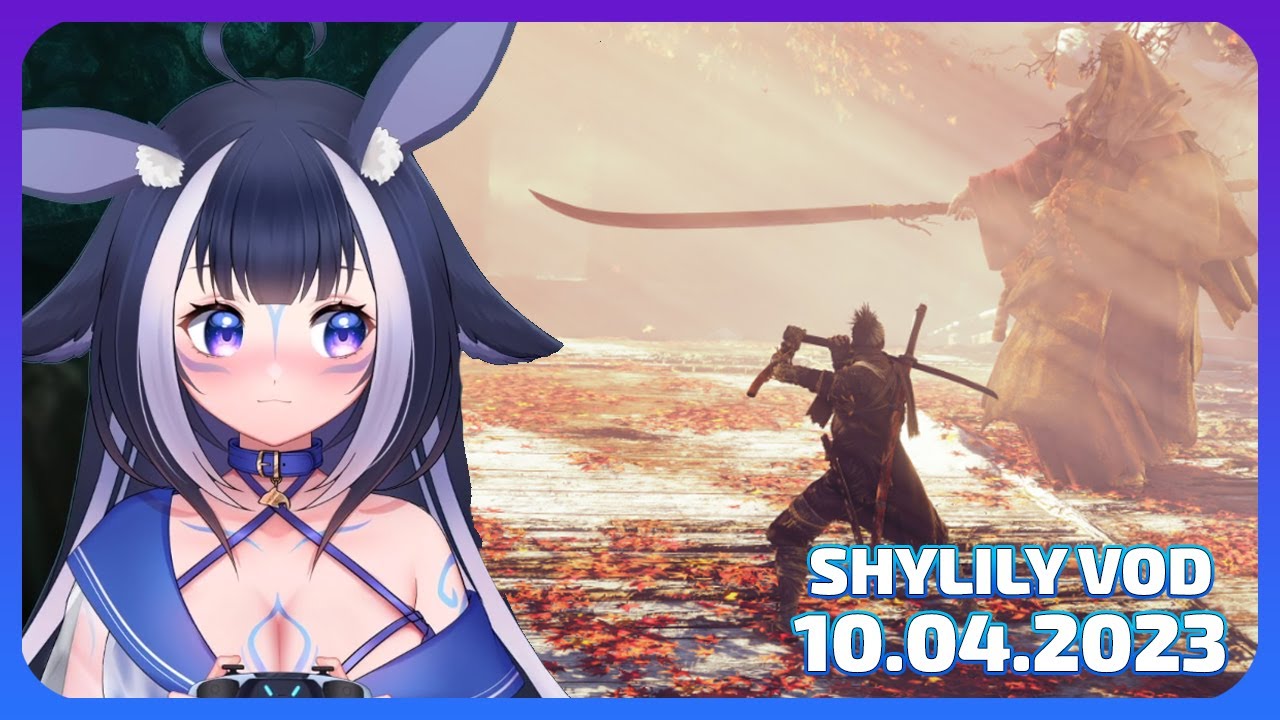 REAL ORCA HOURS! SEKIRO PAIN... YAY... | Shylily VOD [4/10/23]