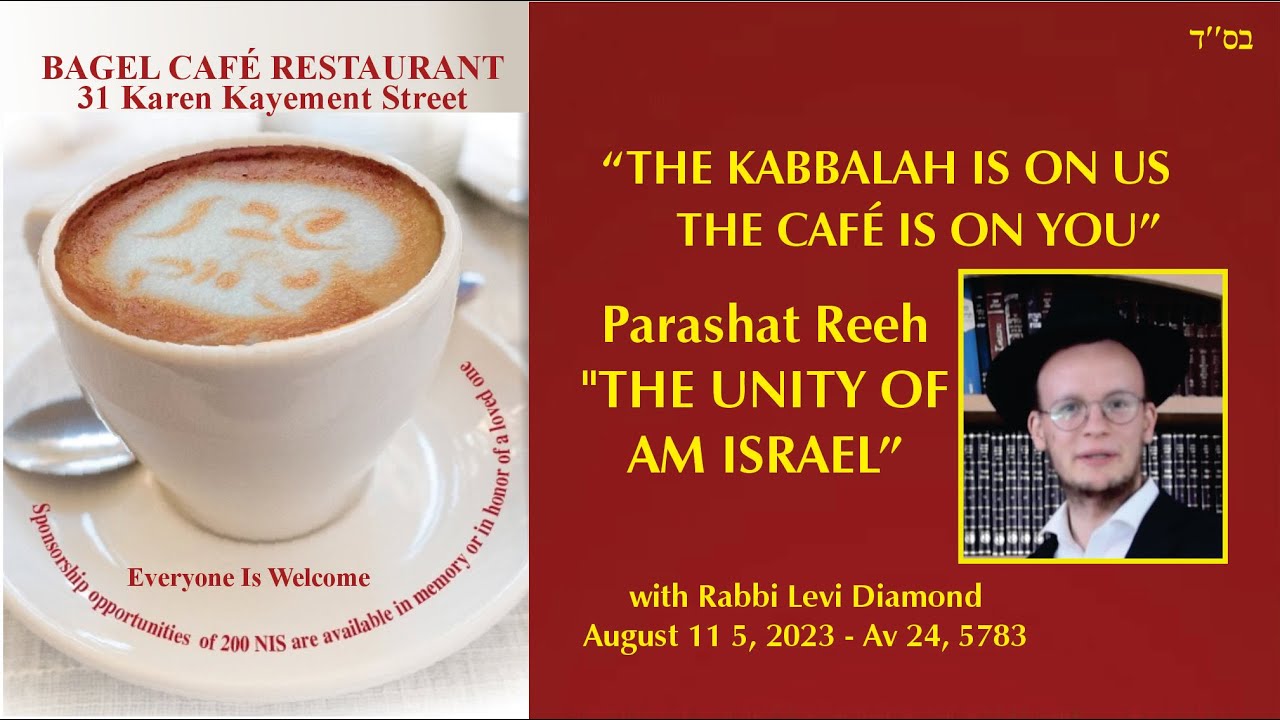 Kabbalah Café - Parshat Re'eh 5783  - The Unity of Am Israel