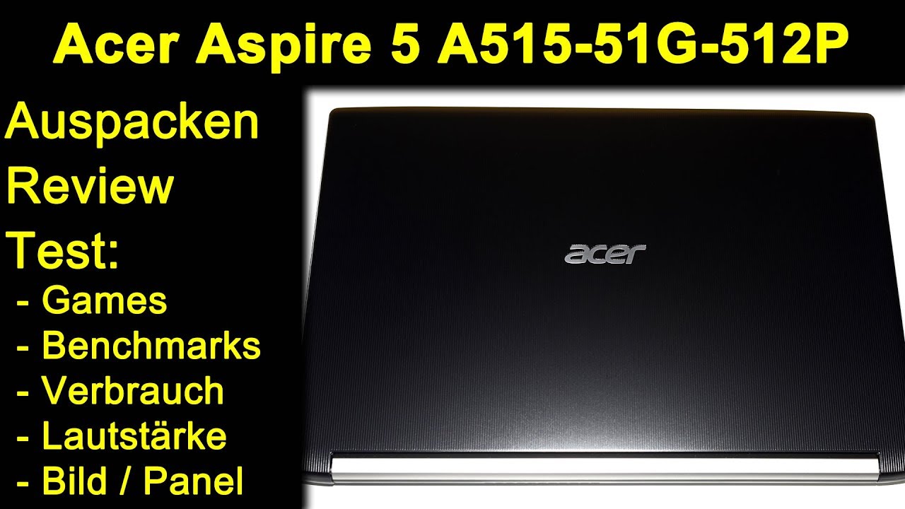 Acer Aspire 5 A515-51G-512P - i5 8250U / MX150 - Test Benchmarks PUPG Minecraft ELEX CS:GO Witcher 3