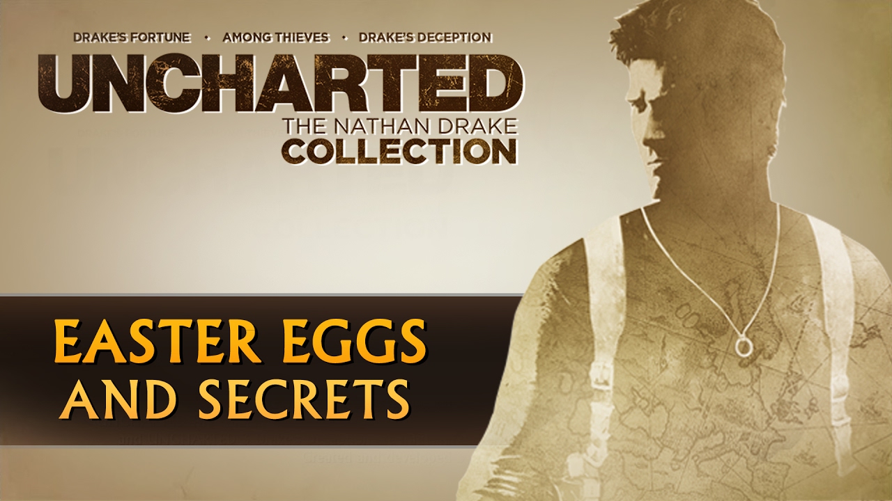 UNCHARTED: The Nathan Drake Collection - Easter Eggs & Secrets