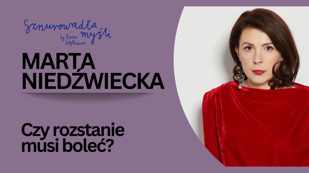 Marta Niedźwiecka o rozstaniach, odrzuceniach i niezobowiązującym seksie