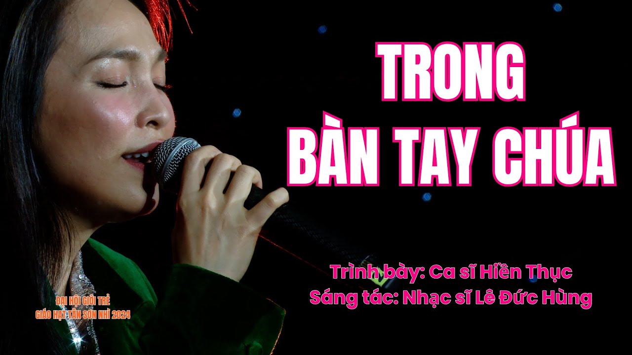 Trong bàn tay Chúa - Hiền Thục | St: Ns Lê Đức Hùng | ĐHGT GIÁO HẠT TÂN SƠN NHÌ 2024