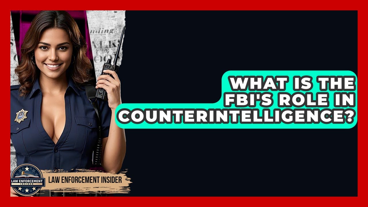 What Is The FBI's Role In Counterintelligence? - Law Enforcement Insider