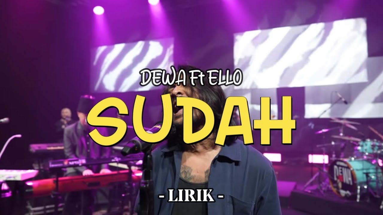 DEWA Ft ELLO - SUDAH LIRIK BY : LYRICS GEULIS