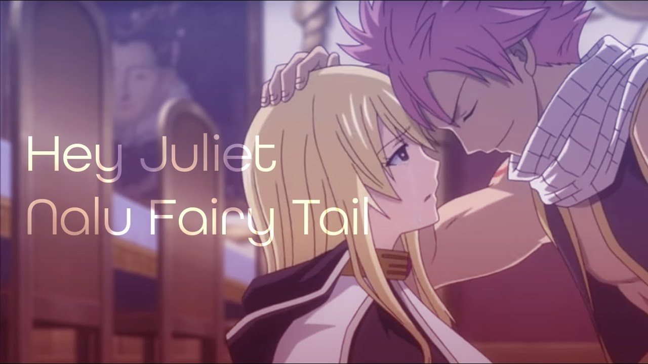 [AMV Fairy Tail - NaLu] Hey Juliet LMNT