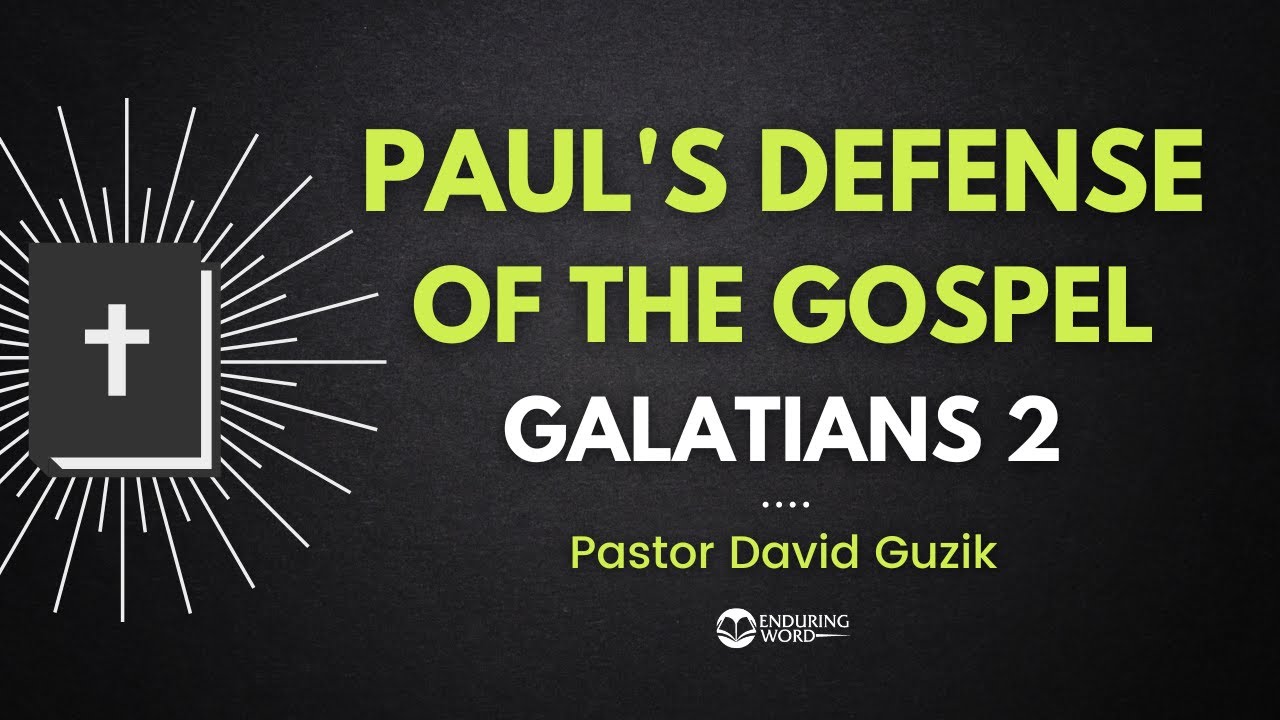 Paul's Defense of the Gospel - Galatians 2