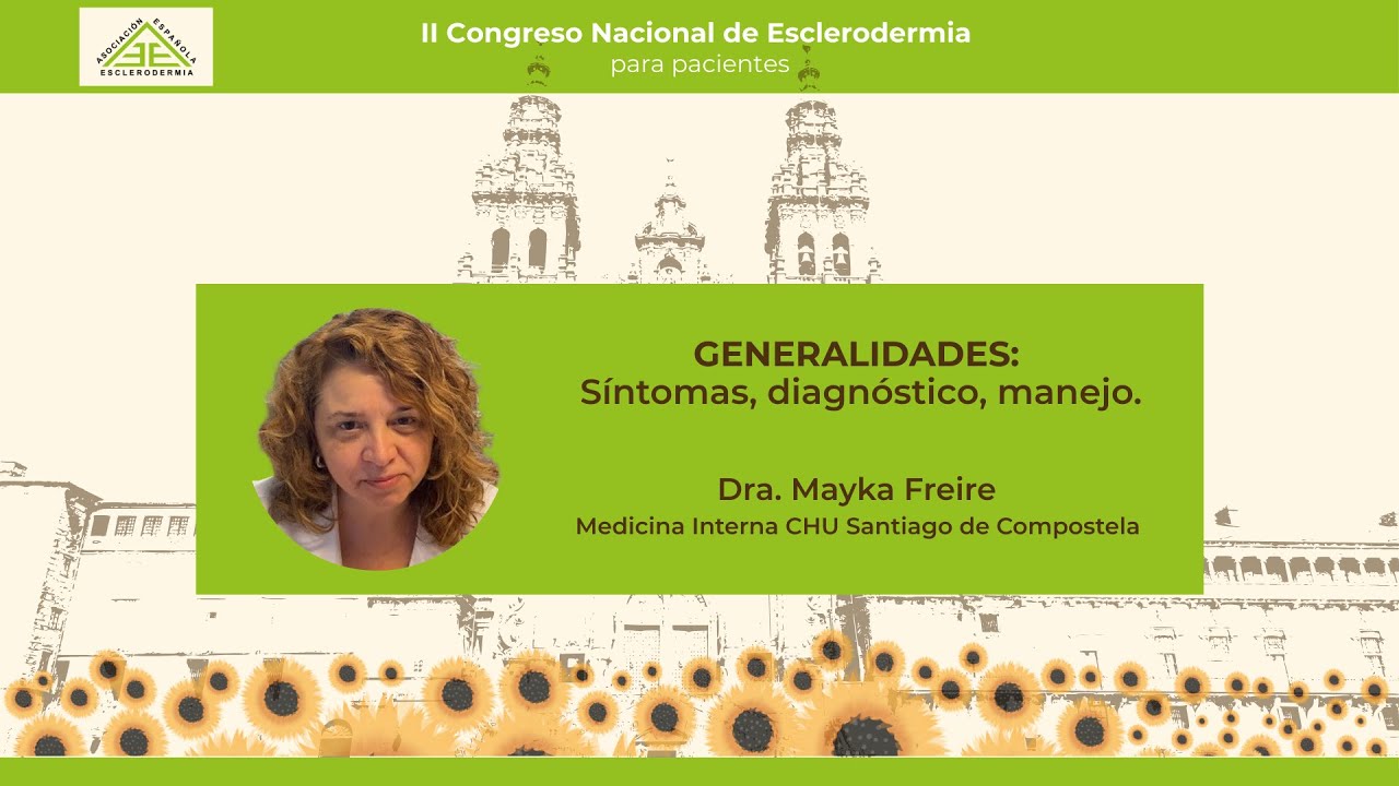 GENERALIDADES: Síntomas, diagnóstico, manejo - II Congreso Nacional de Esclerodermia para Pacientes