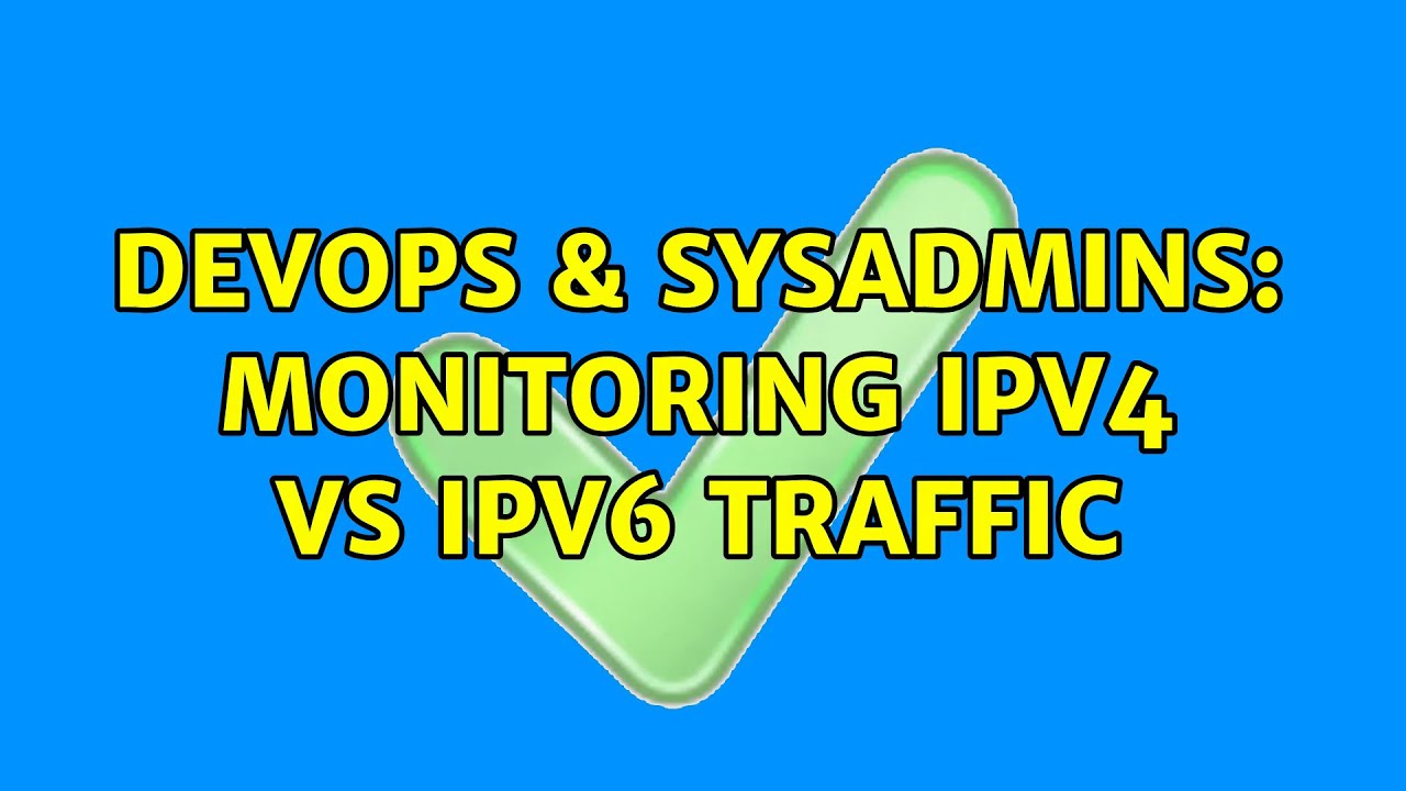DevOps & SysAdmins: Monitoring IPv4 vs IPv6 Traffic (2 Solutions!!)