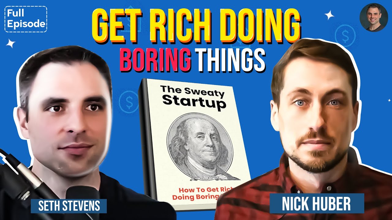 Get Rich Doing Boring Things: Nick Huber and Seth Stevens