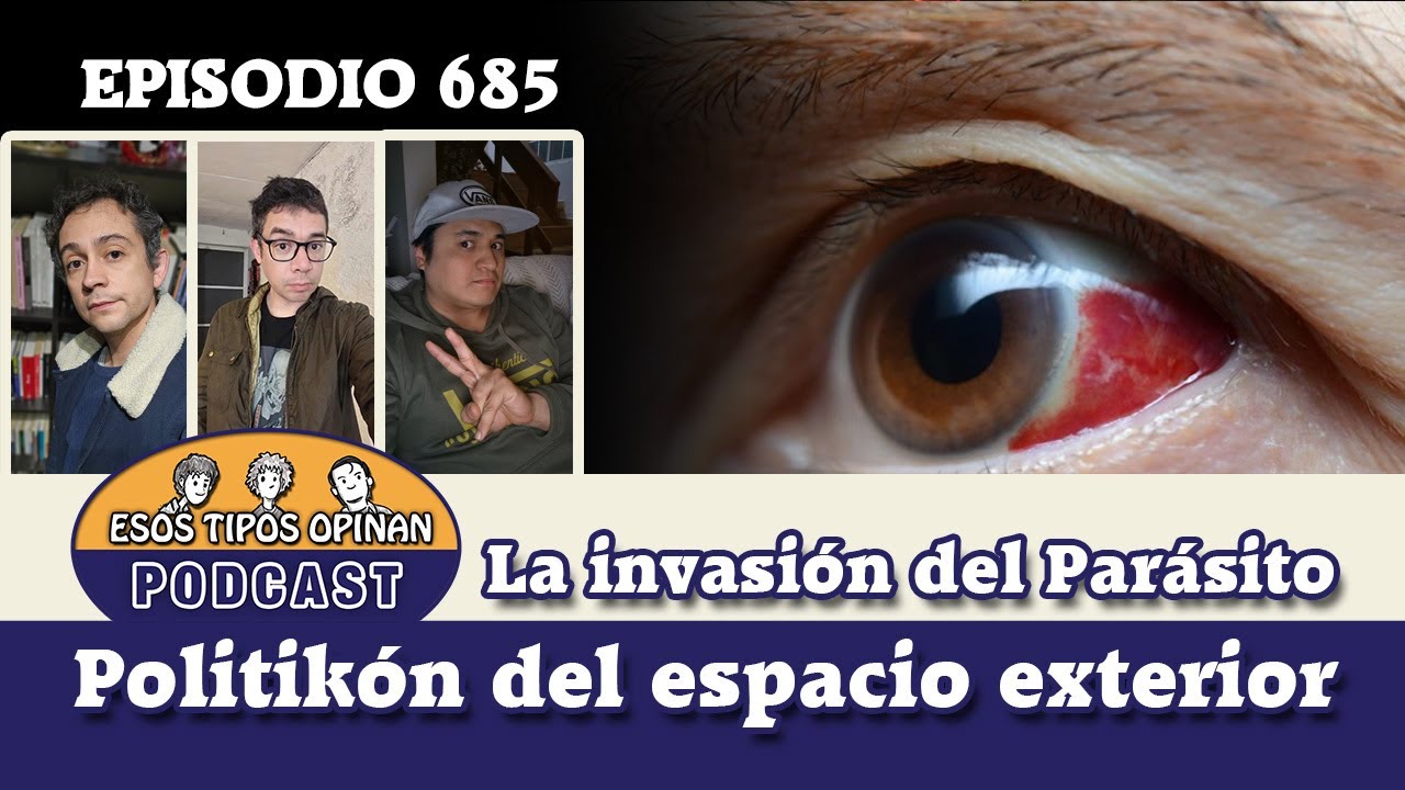 La invasión del Parásito Politikón del espacio exterior - Esos Tipos Opinan 685 - 