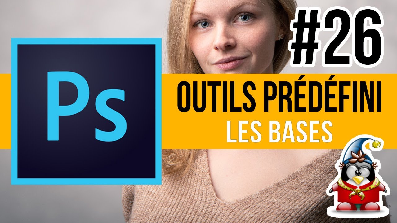 Photoshop - Les Bases 26 - Outils Prédéfini