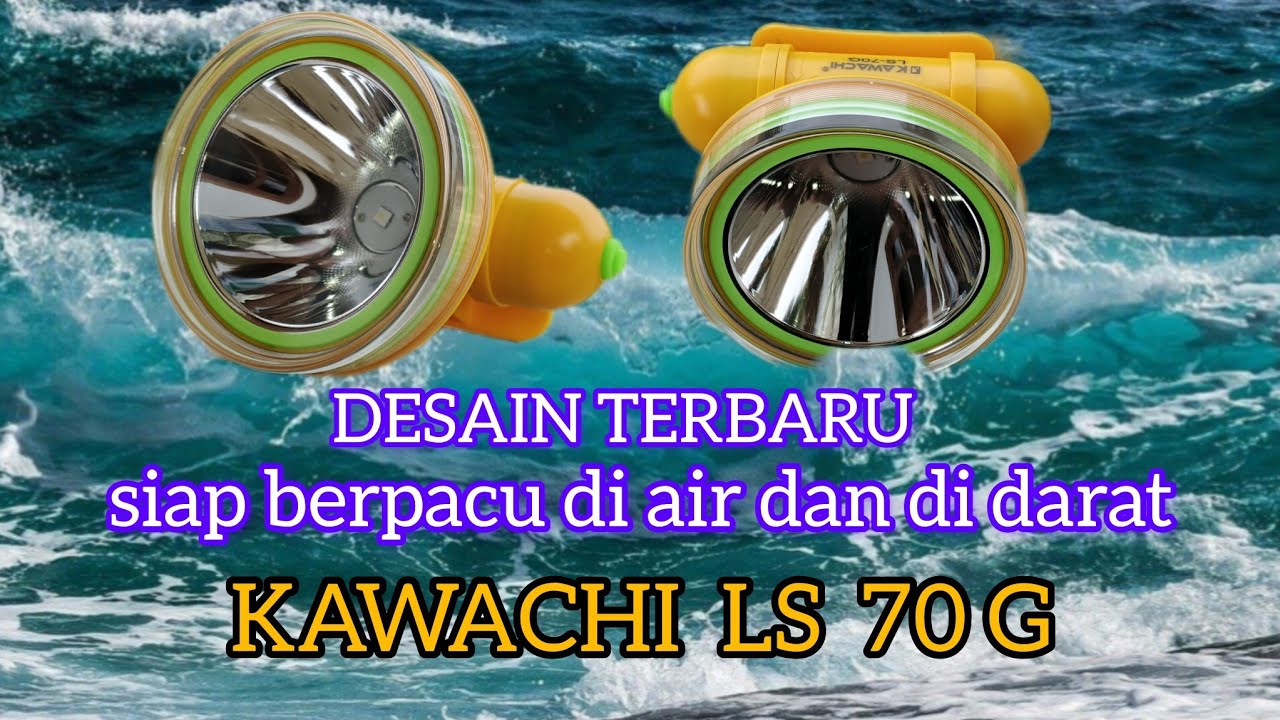 Kawachi LS 70G senter kepala selam desain terbaru siap berpacu di air dan di darat