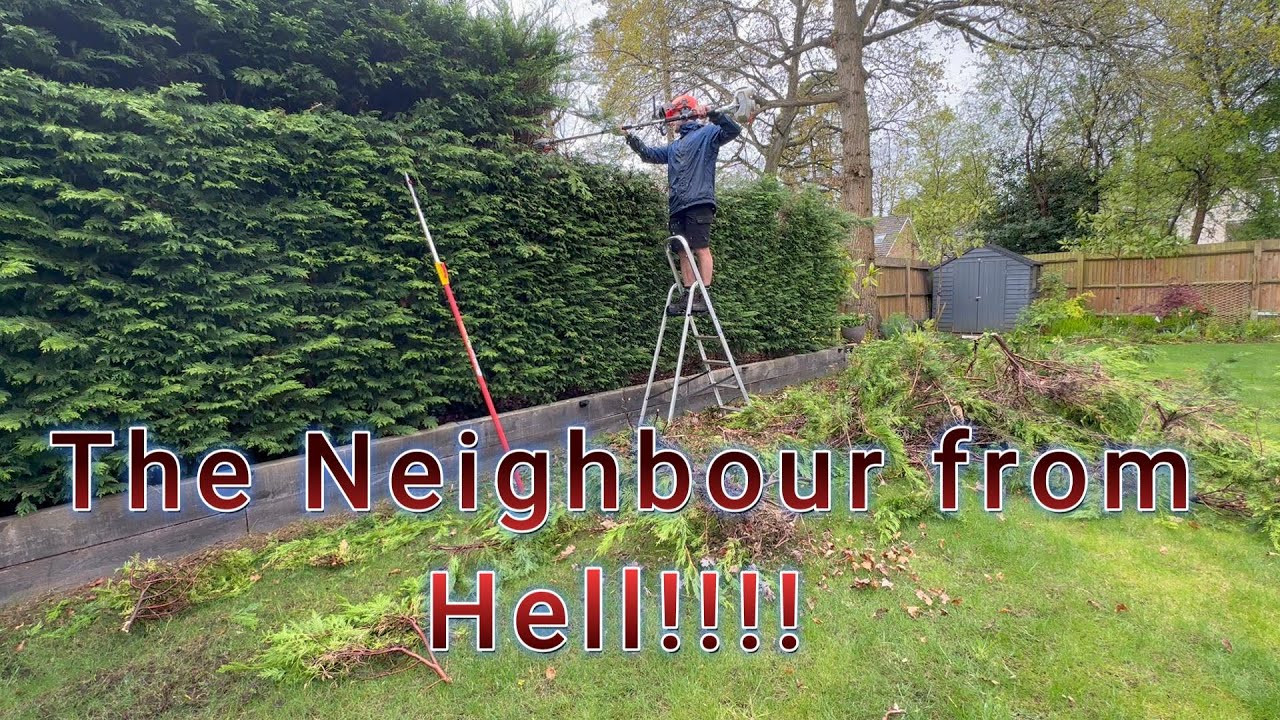 The Neighbour from Hell!!!!/Day in the life of a UK gardener
