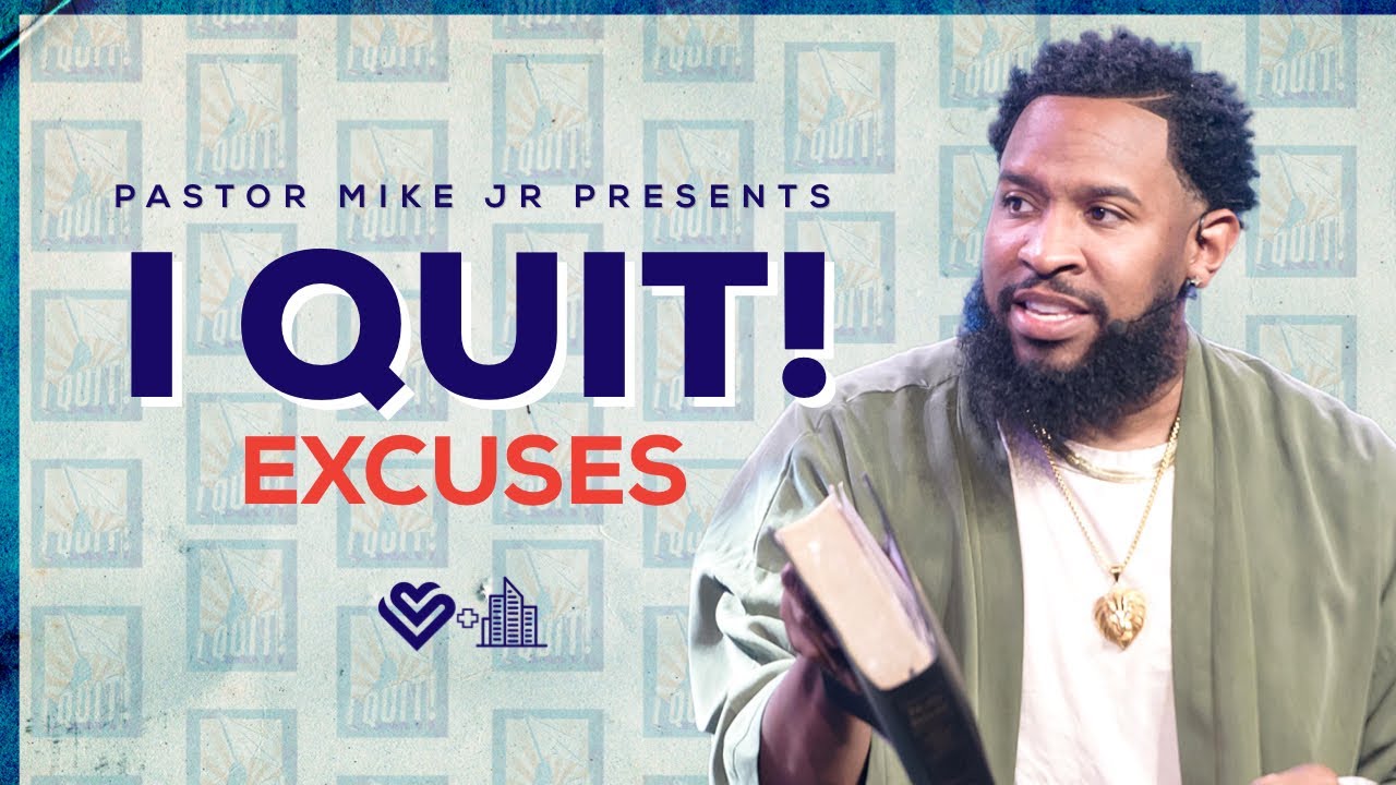 I Quit // I Quit Excuses // Pastor Mike McClure Jr.