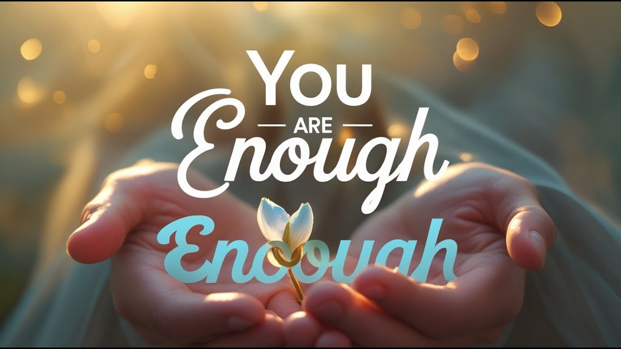 You Are Enough