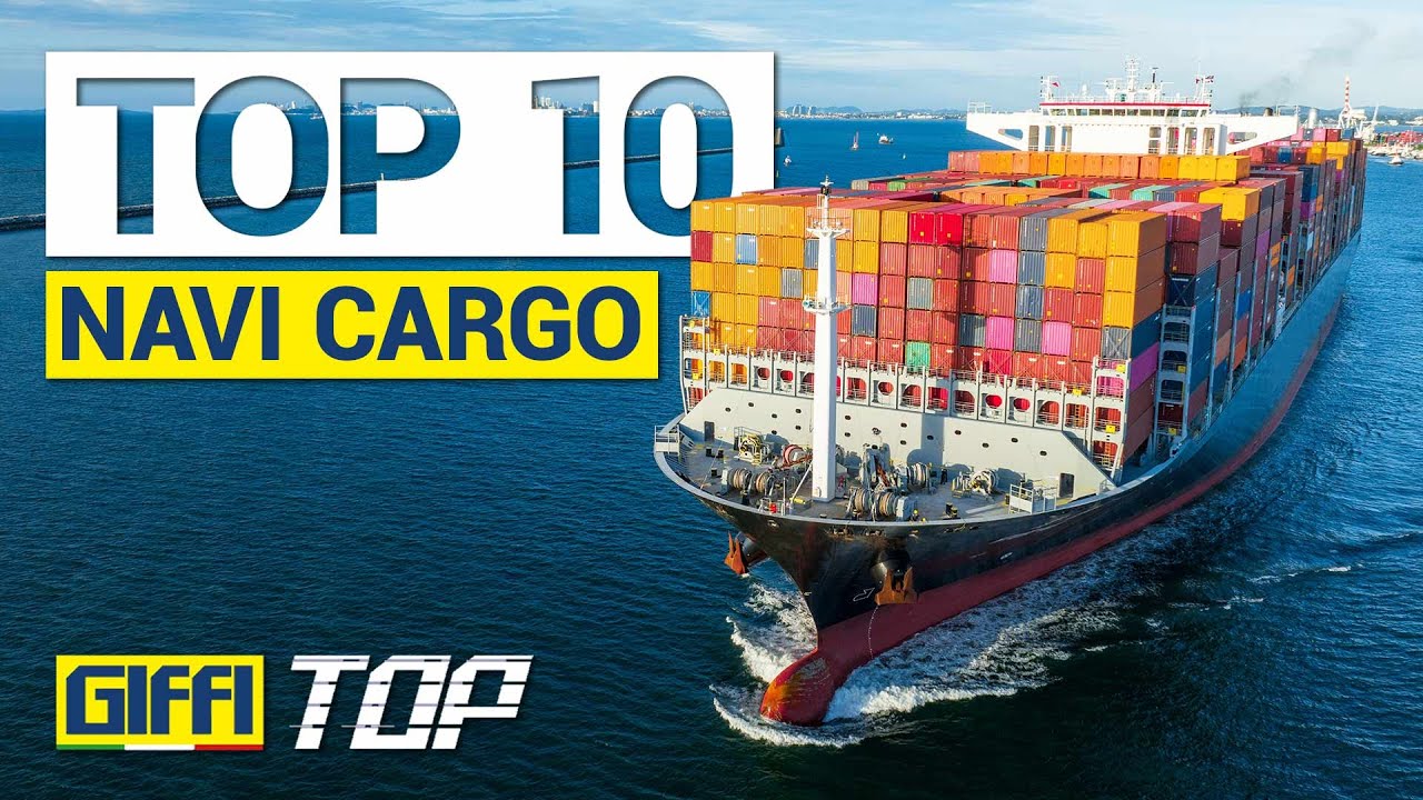 GIFFI TOP 25 | TOP 10 Navi Cargo più grandi del mondo