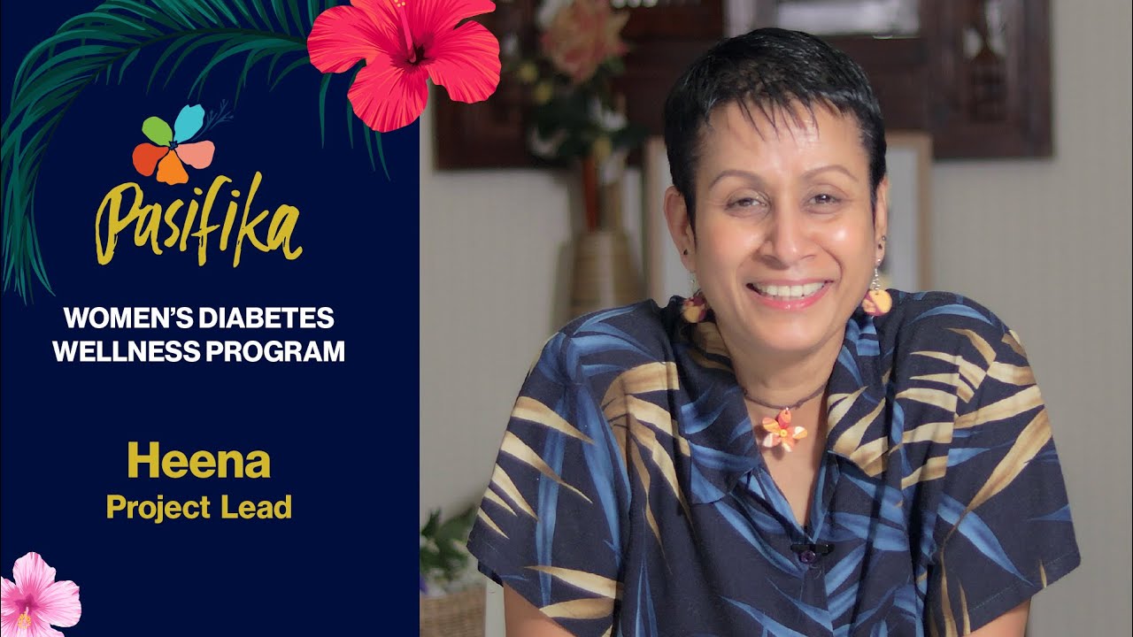 Pasifika Women’s Diabetes Wellness – Heena’s Introduction