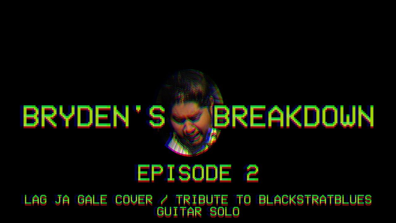 Bryden's Breakdown | Episode 2- Lag Ja Gale/ Tribute to Blackstratblues Guitar Solo