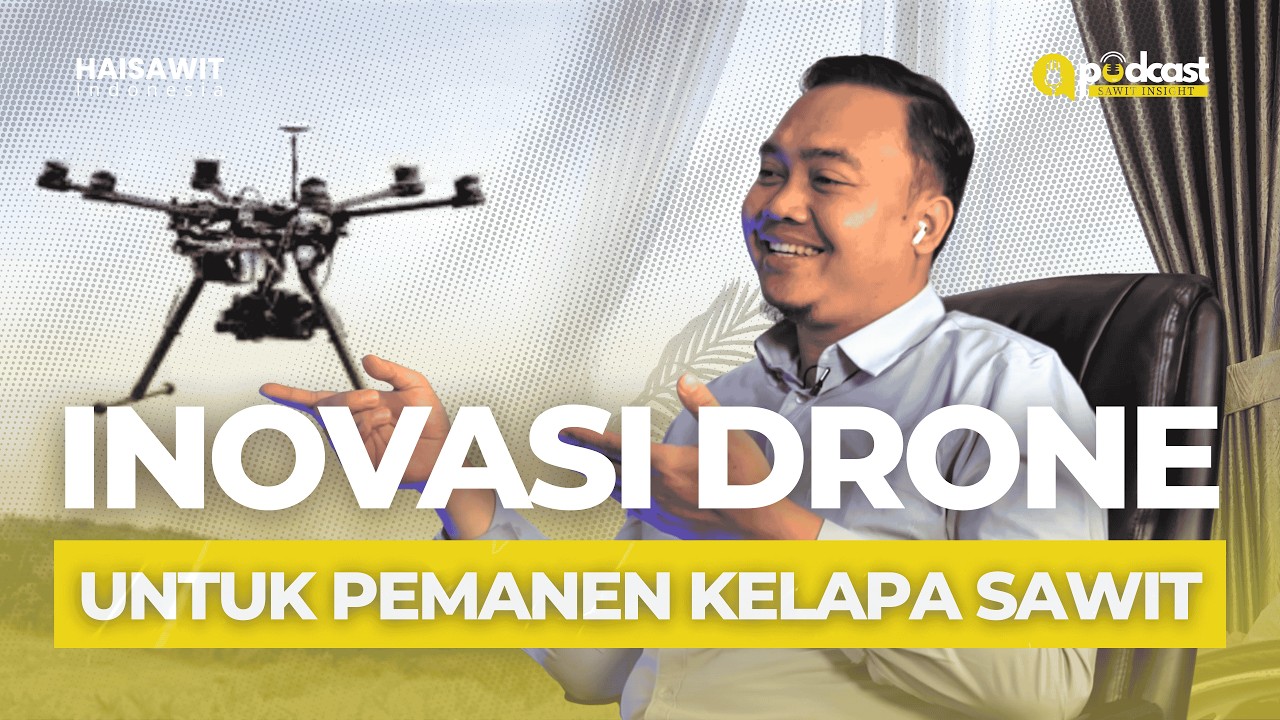 SAWIT INSIGHT PODCAST - INOVASI DRONE UNTUK PEMANEN KELAPA SAWIT