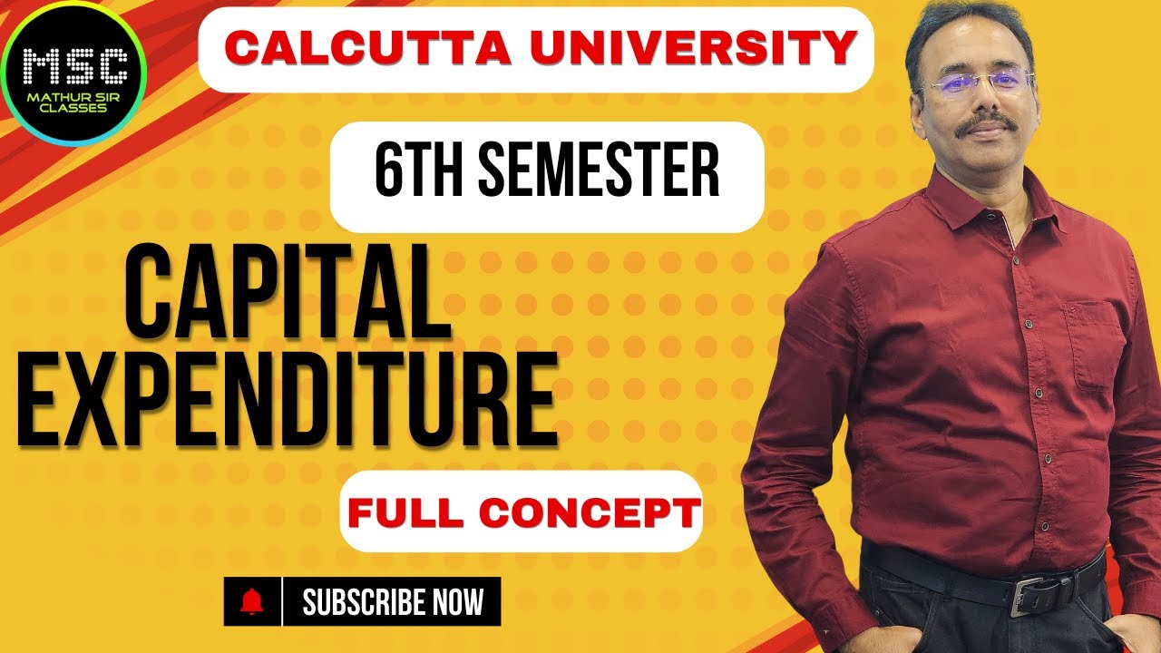 Capital Expenditure Full Concept 2025 | #mathursirclasses #calcuttauniversity