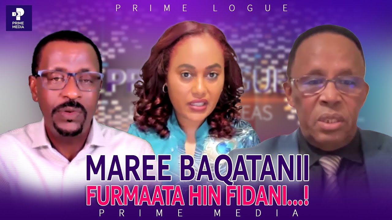Maree Baqatanii Furmaata Hin Fidani...! | Prime Logue | Prime Media