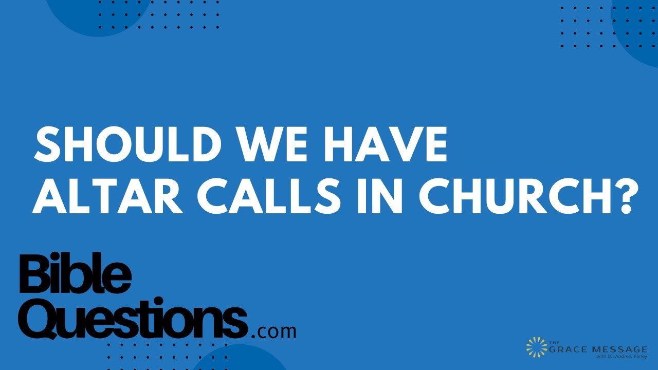 Bible Question: Should we have altar calls in church? | Andrew Farley