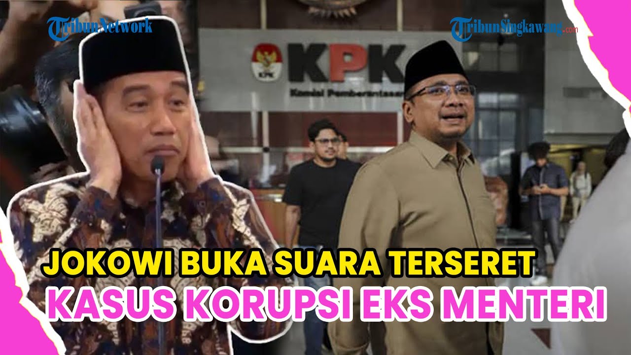 JOKOWI BUKA SUARA TERSERET DI SEJUMLAH KASUS KORUPSI EKS MENTERI ERA JABATANNYA