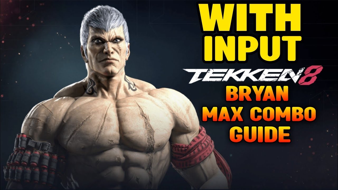 Tekken 8 Bryan Max Damage Combo Guide With Input