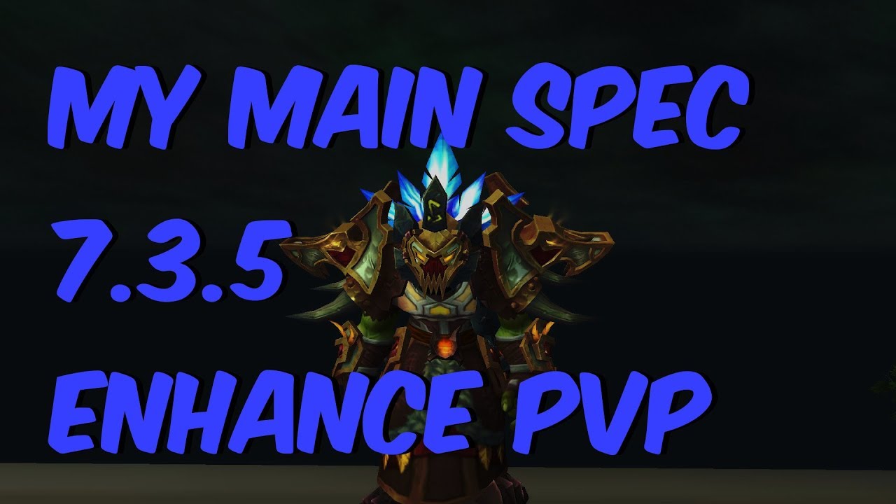 MY MAIN SPEC - 7.3.5 Enhancement Shaman PvP - WoW Legion