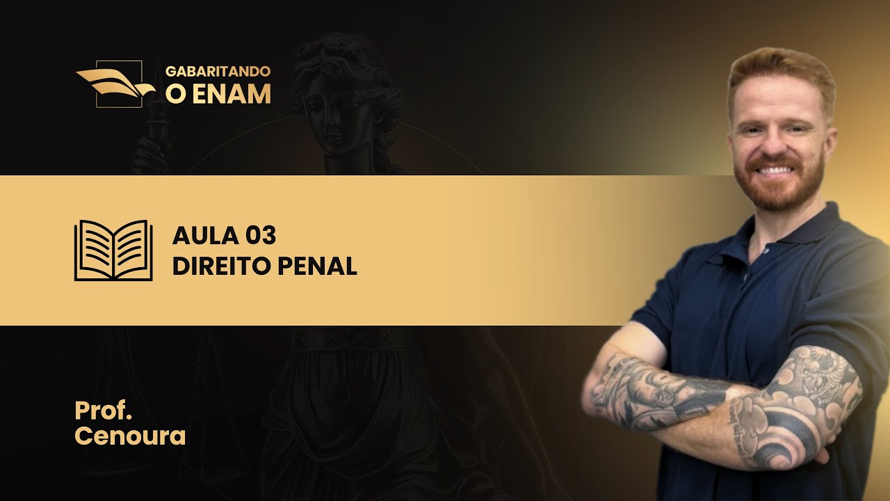 GABARITANDO ENAM |  AULAS GRATUITAS  | AULA 03 DIREITO PENAL | PROF. CENOURA