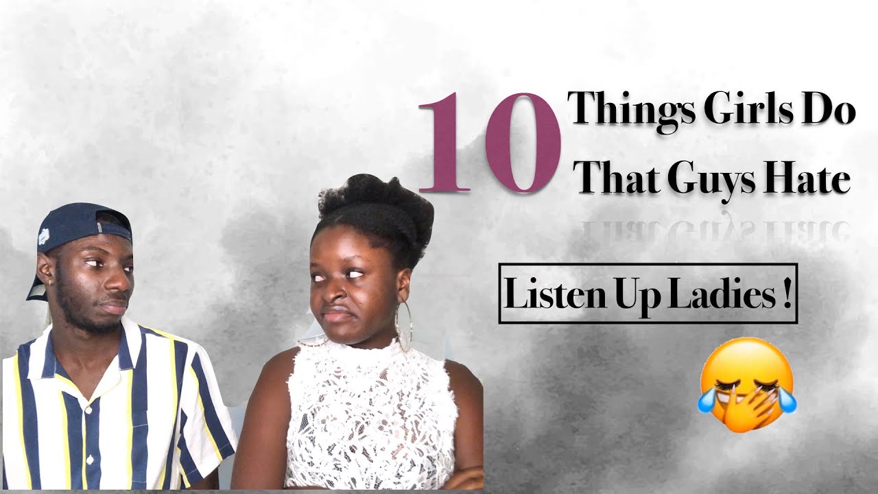 10 Things Girls Do That Guys Hate