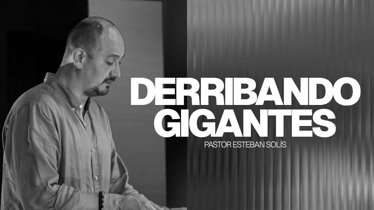 Derribando Gigantes P.2 | Pastor Esteban Solís | #MensajeCristiano