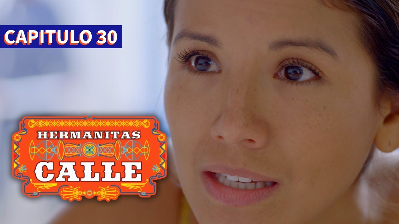 Las Hermanitas Calle 👭 (Capítulo 30) | Novelas completas en español latino |  Carolina Gaitan