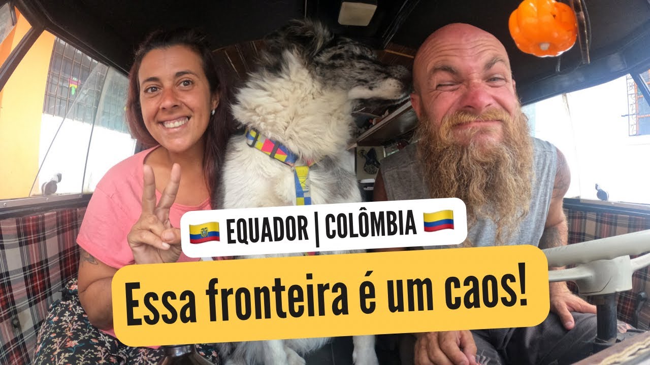 FRONTEIRA EQUADOR com COLÔMBIA 2022 | O que necessita para passar de carro?