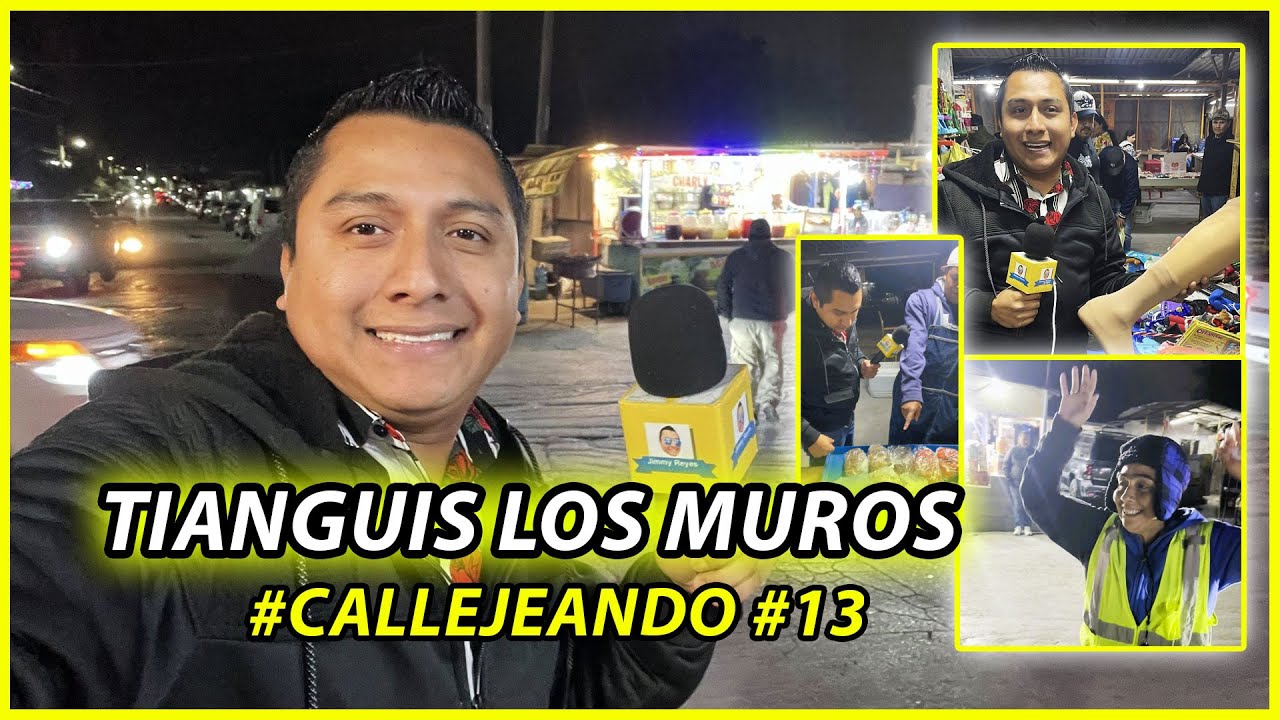 🔴😱Tianguis LOS MUROS  - Callejeando con Jimmy Reyes - #13