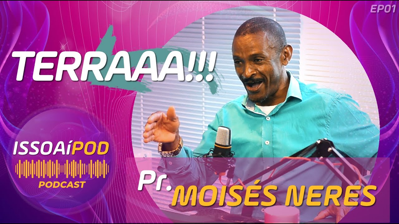 PR. MOISÉS NERES [TERRAAA] - IssoAíPod - Podcast 🎙️📽️ #1