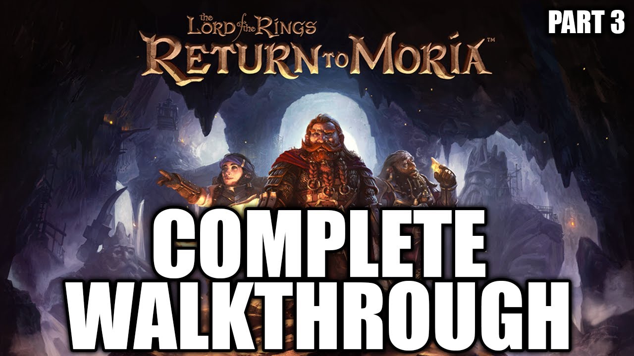 Complete Walkthrough [Part 3] - Return to Moria