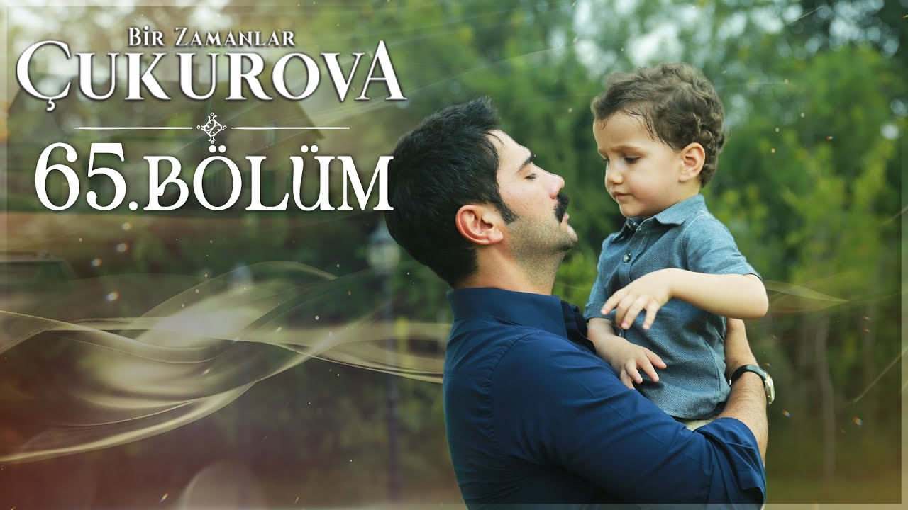 Bir Zamanlar Çukurova 65. Bölüm